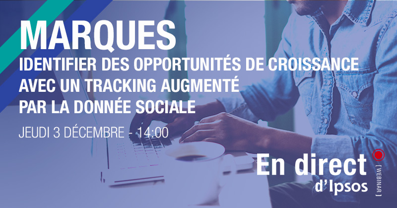 Webinar 03 12 Marques Identifier Des Opportunites De Croissance Avec Un Tracking Augmente Par La Donnee Sociale Ipsos