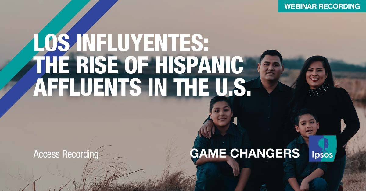 Los Influyentes: The Rise of Hispanic Affluents in the U.S. - Ipsos